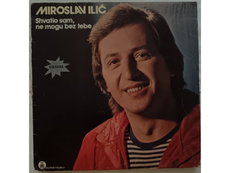 MIROSLAV ILIC — SHVATIO SAM NE MOGU BEZ TEBE