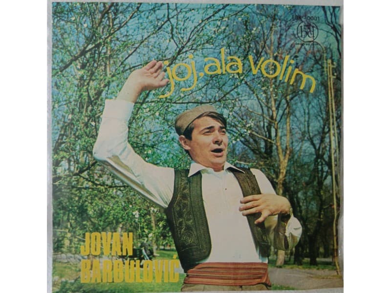 JOVAN BARBULOVIC — JOJ, ALA VOLIM