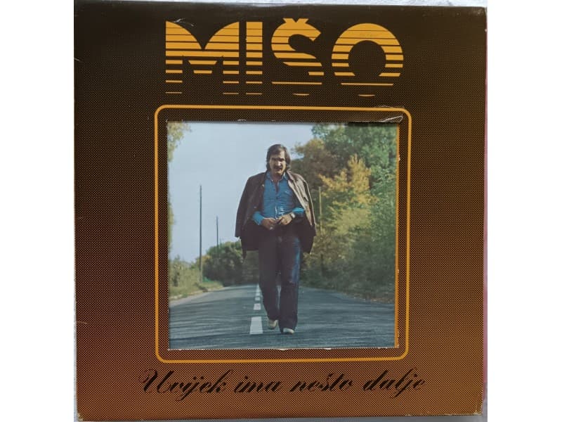 MISO KOVAC — UVIJEK IMA NESTO DALJE