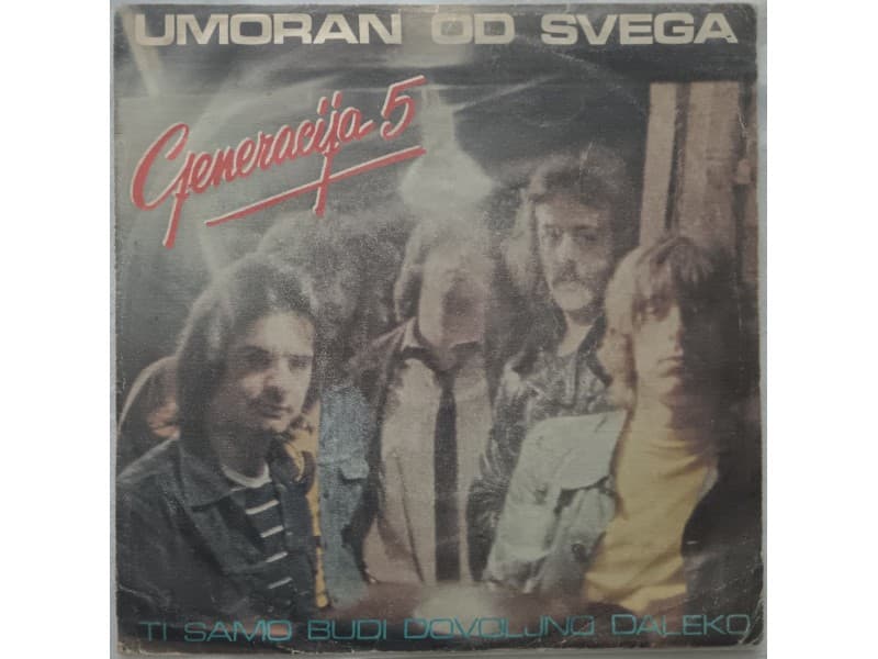 GENERACIJA 5 — UMORAN OD SVEGA