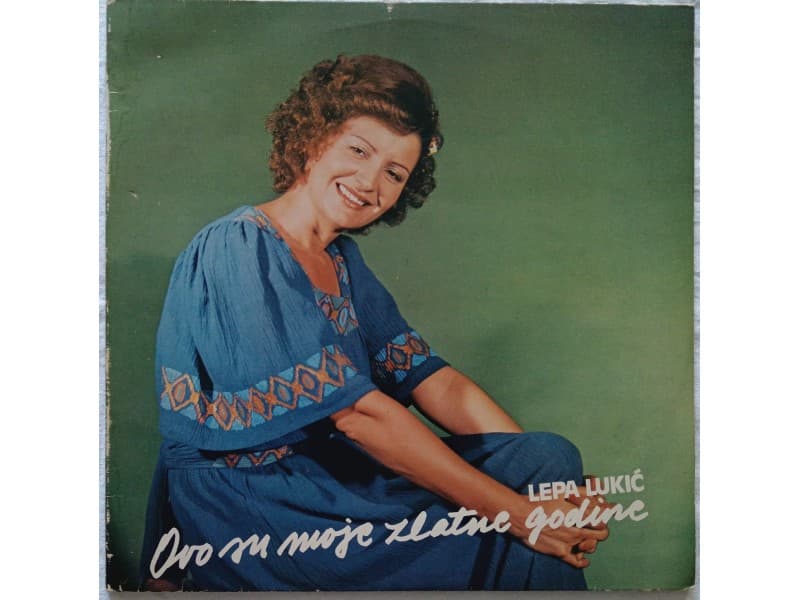 LEPA LUKIC — OVO SU MOJE ZLATNE GODINE
