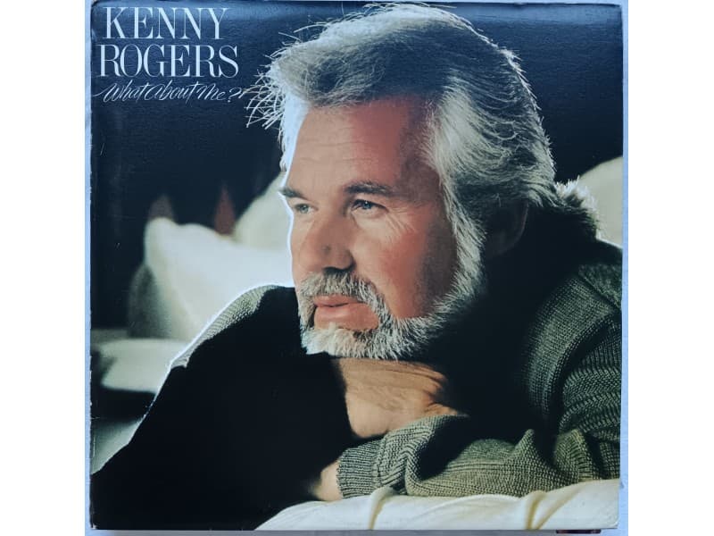 KENNY ROGERS — WHAT ABOUT ME