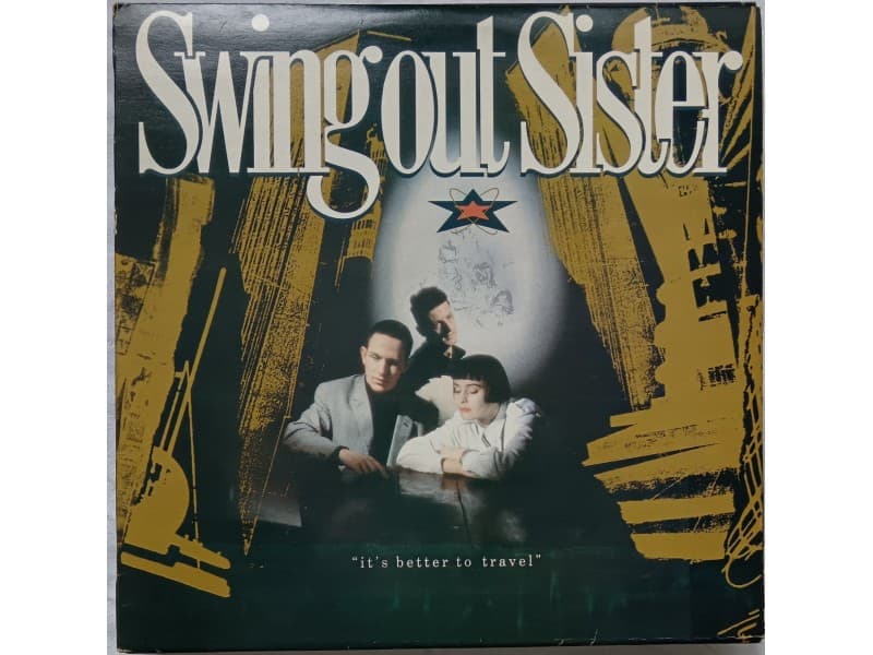 SWING OUT SISTER — IT`S BETTER TO TRAVEL