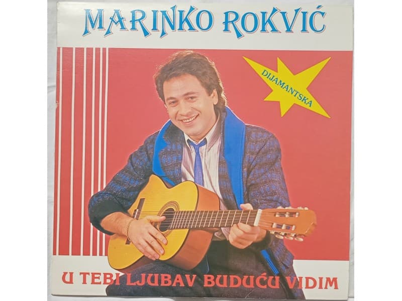 MARINKO ROKVIC — U TEBI LJUBAV BUDUCU VIDIM