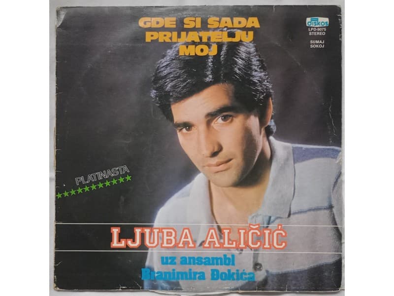 LJUBA ALICIC — GDE SI SADA PRIJATELJU MOJ