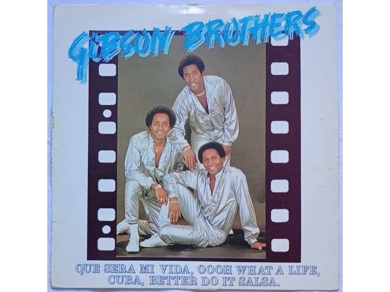 GIBSON BROTHERS — Que sera mi vida,ooh what a life..