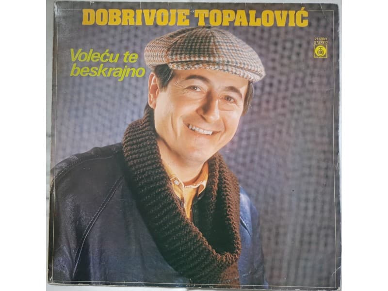 DOBRIVOJE TOPALOVIC — VOLECU TE BESKRAJNO