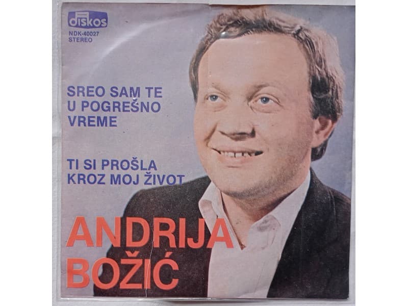 ANDRIJA BOZIC — SREO SAM TE U POGRESNO VREME