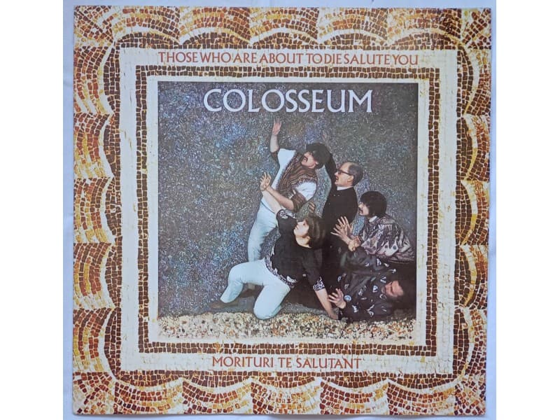 Colosseum — Those who are about to die salute you