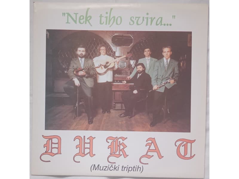 DUKAT — NEK TIHO SVIRA...( Muzicki triptih )