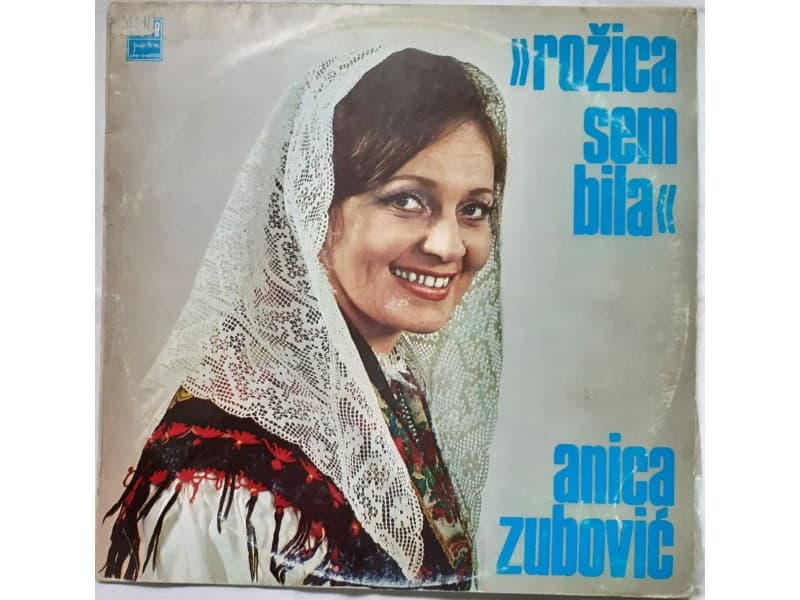 ANICA ZUBOVIC — ROZICA SEM BILA
