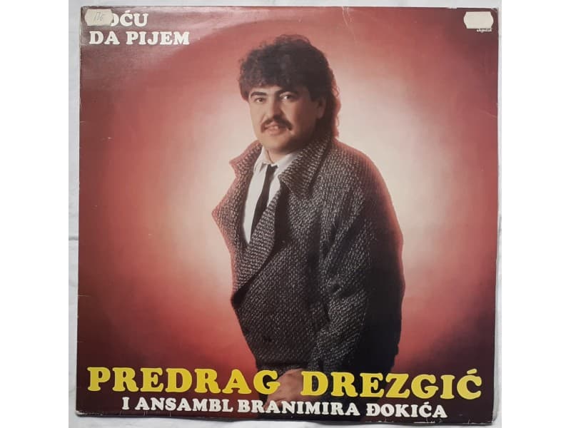 PREDRAG DREZGIC — HOCU DA PIJEM (Mint!!!)
