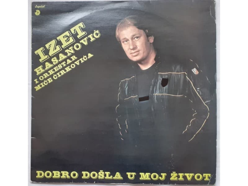 IZET HASANOVIC — DOBRO DOSLA U MOJ ZIVOT