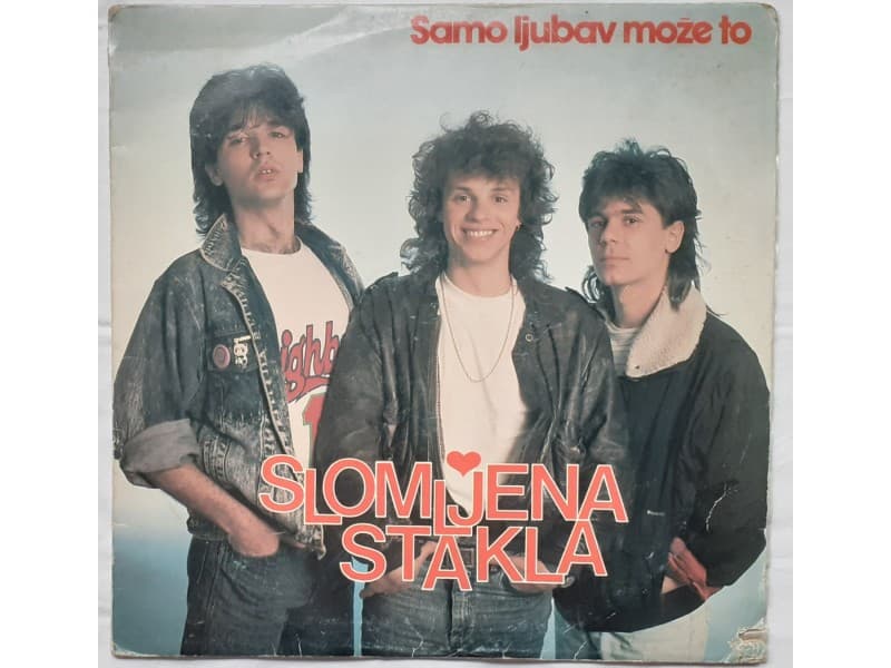 SLOMLJENA STAKLA — SAMO LJUBAV MOZE TO