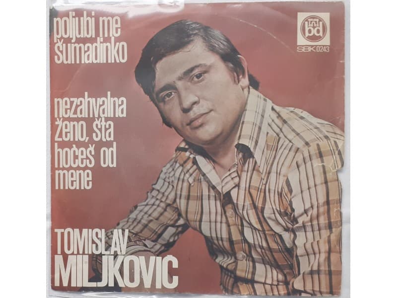 TOMISLAV MILJKOVIC — POLJUBI ME SUMADINKO