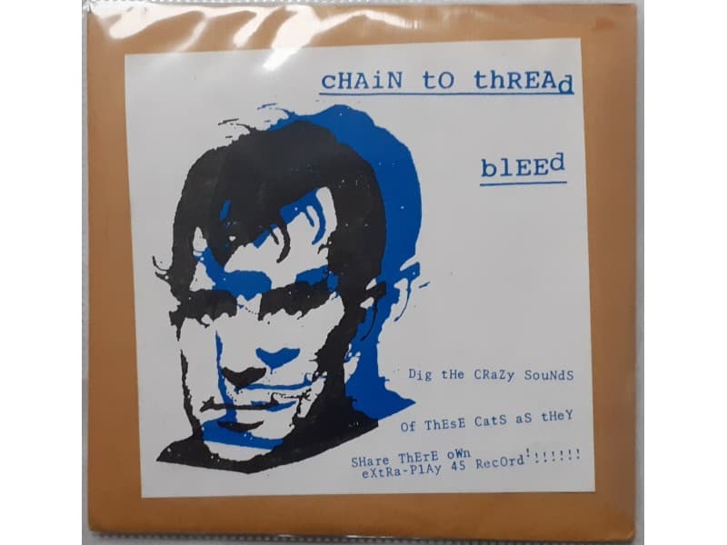 Chain To Thread / Bleed — Dig the crazy sounds of ...