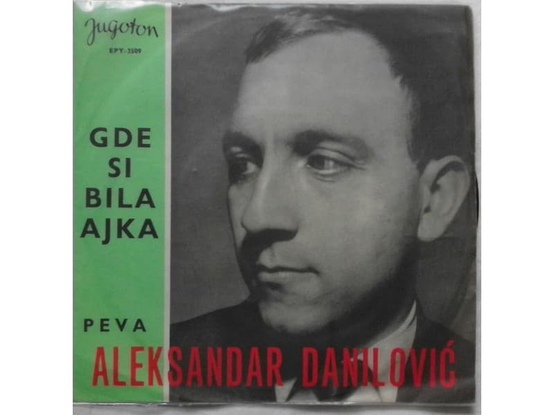 ALEKSANDAR DANILOVIC — GDE SI BILA AJKA