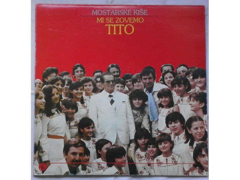 MOSTARSKE KISE — MI SE ZOVEMO TITO