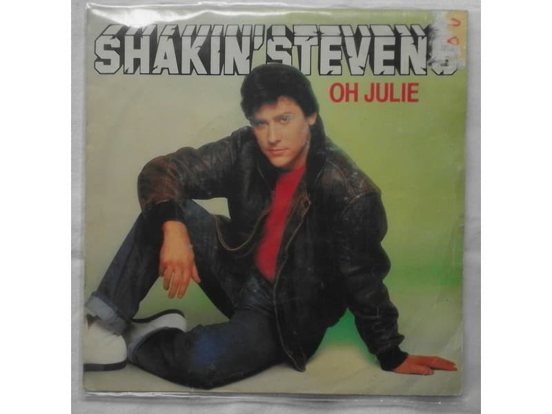 SHAKIN` STEVENS — OH JULIE / I`M KNOCKIN`