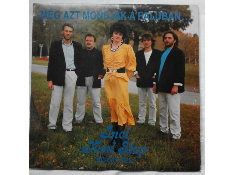 Inci &;; Non Stop Egyuttes – Még azt mondják a faluban — —
