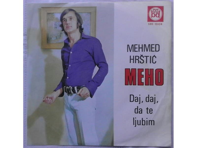 MEHMED HRSTIC MEHO — Daj,daj,da te ljubim