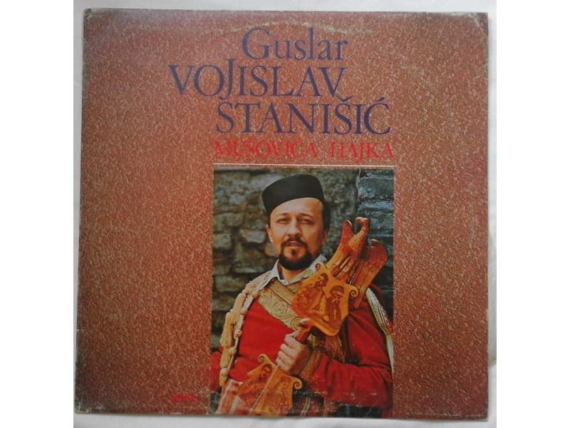 Guslar VOJISLAV STANISIC — MUSOVICA HAJKA
