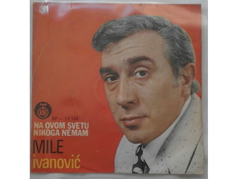 MILE IVANOVIC — Na ovom svetu nikoga nemam