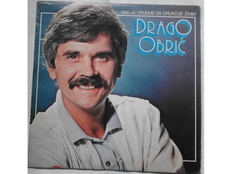 DRAGO OBRIC — Sad je vreme da drukcije zivim