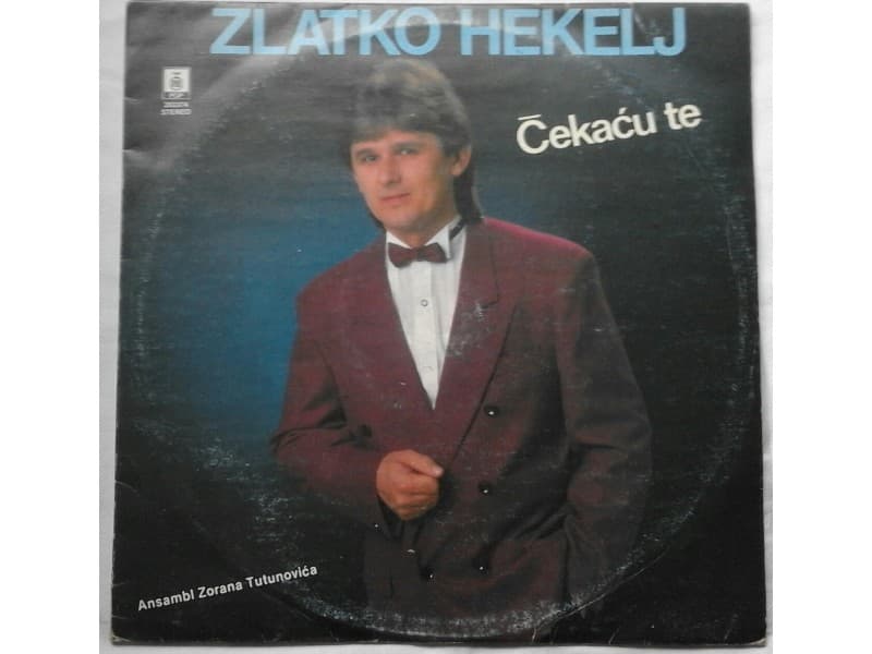 ZLATKO HEKELJ — CEKACU TE
