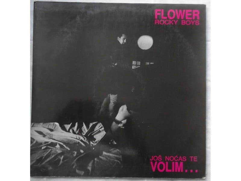 FLOWER ROCKY BOYS — Jos nocas te volim...