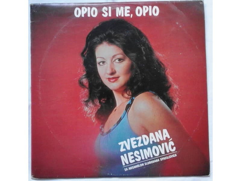 ZVEZDANA NESIMOVIC — OPIO SI ME, OPIO