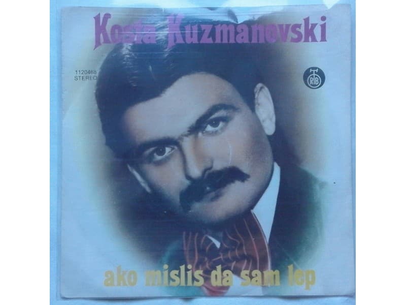 KOSTA KUZMANOVSKI — Ako mislis da sam lep