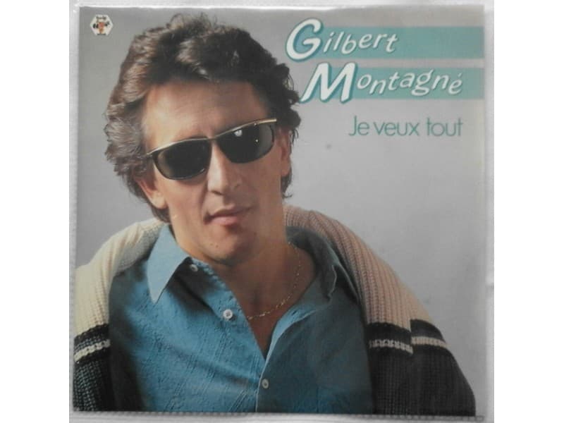 GILBERT MONTAGNE — JE VEUX TOUT