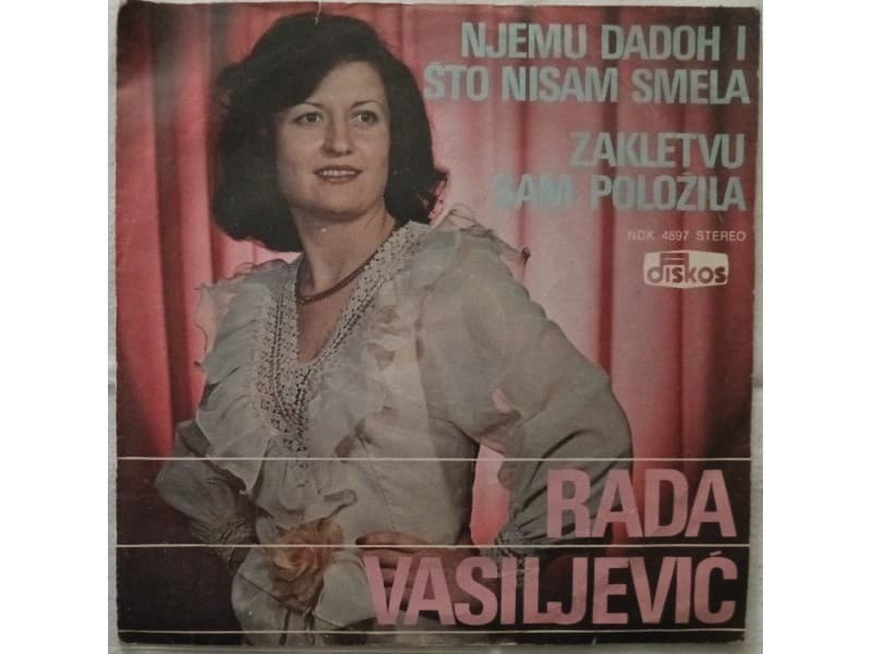RADA VASILJEVIC — Njemu dadoh i sta nisam smela
