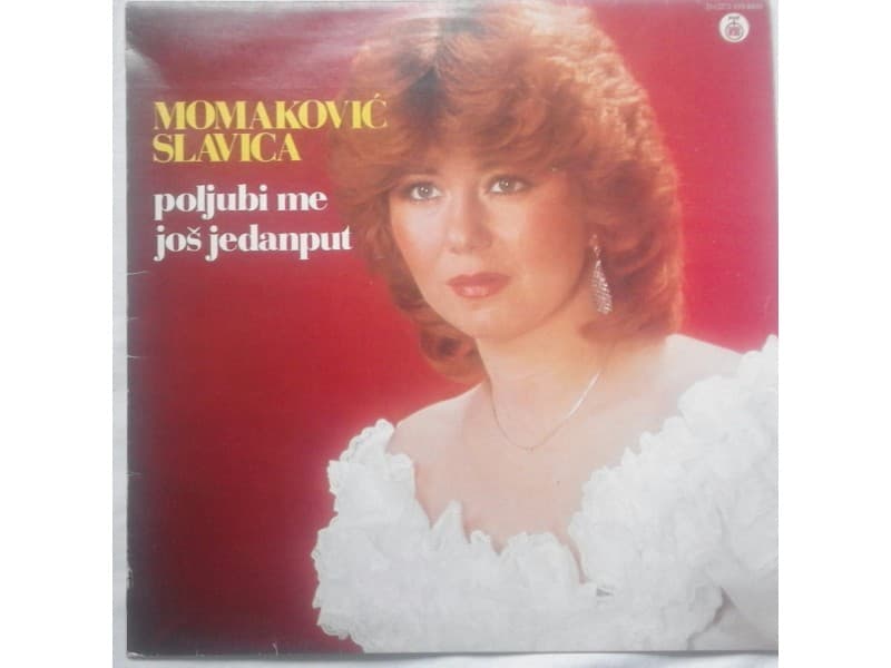 SLAVICA MOMAKOVIC — Poljubi me jos jedanput