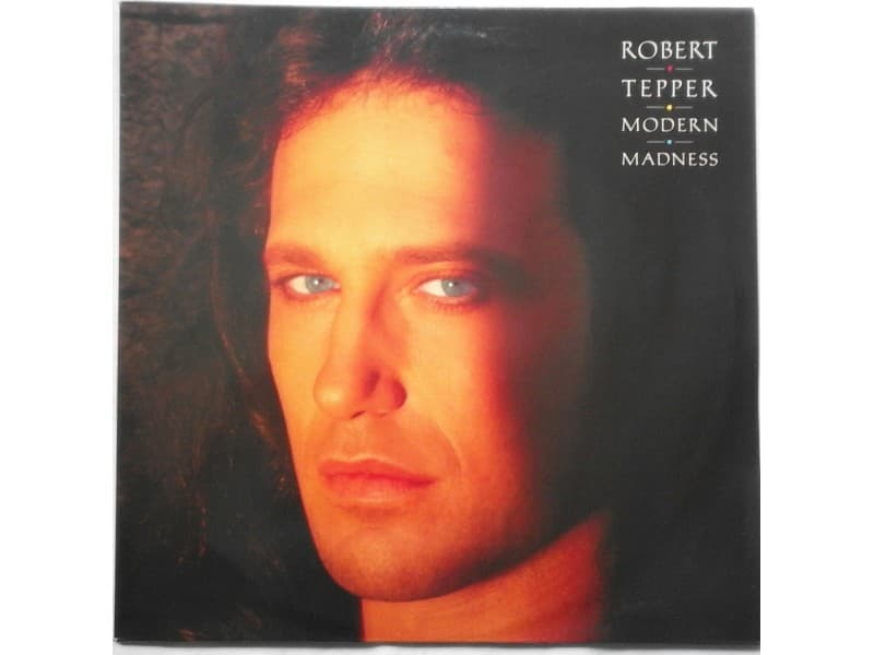 ROBERT TEPPER — MODERN MADNESS