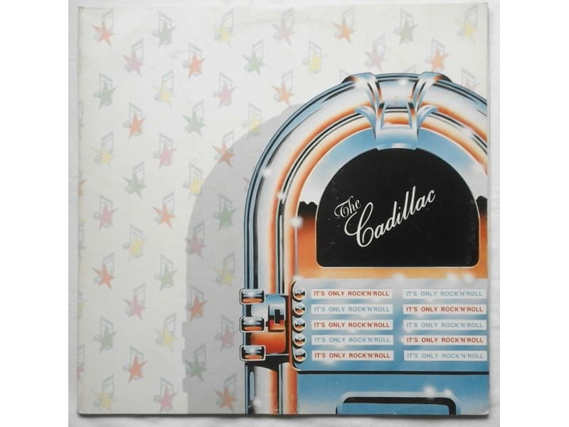 THE CADILLAC — IT`S ONLY ROCK`N`ROLL