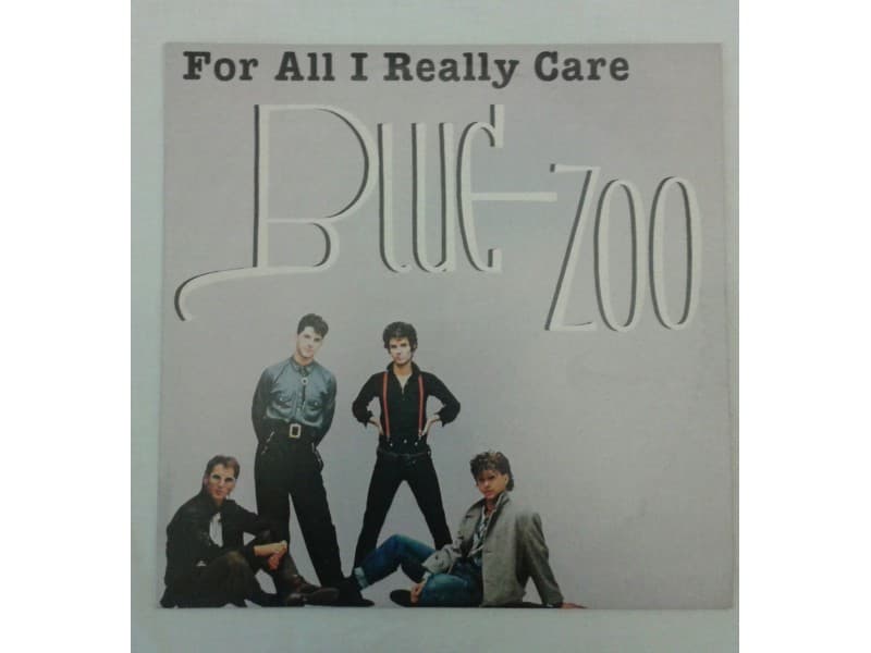 BLUE ZOO — FOR ALL I REALLY CARE