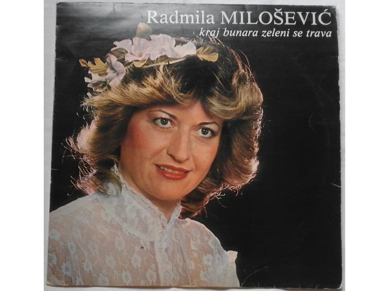 RADMILA MILOSEVIC — Kraj bunara zeleni se trava