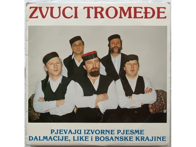 Zvuci Tromedje-Pjevaju izvorne pjesme,Dalmacije,Like... — —