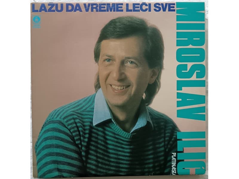 MIROSLAV ILIC — LAZU DA VREME LECI SVE