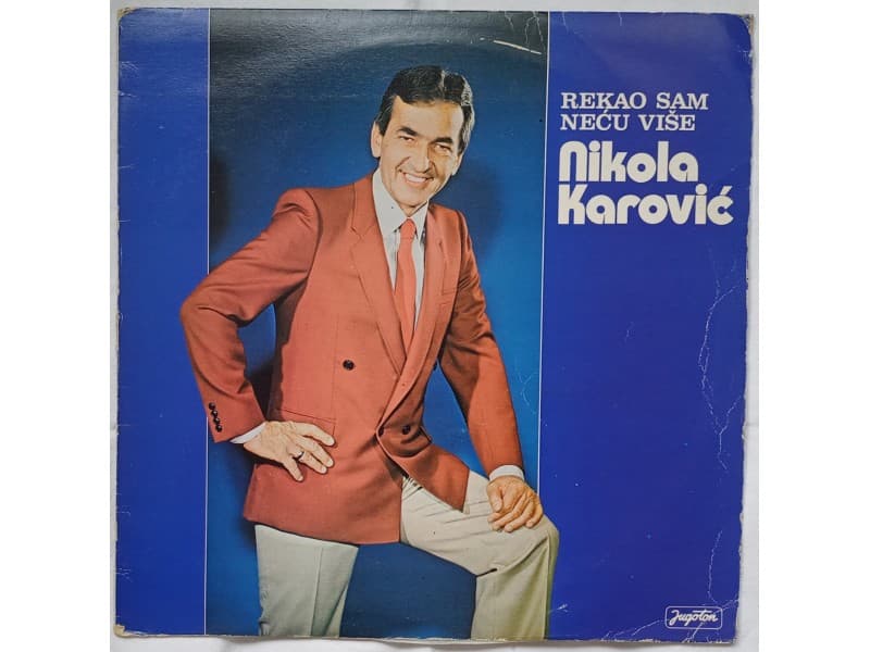 NIKOLA KAROVIC — REKAO SAM NECU VISE