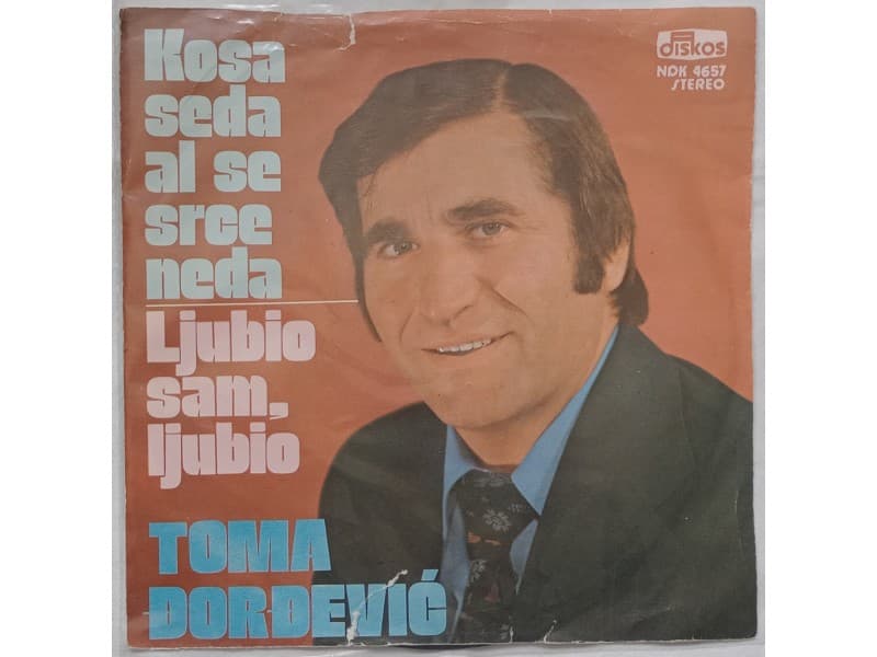 TOMA DJORDJEVIC — Kosa seda al se srce neda